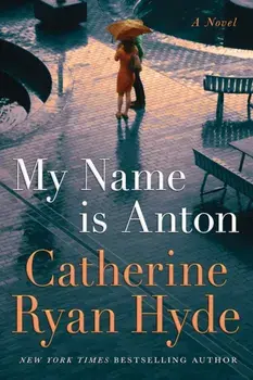 My Name is Anton. A Novel, Hardback/Catherine Ryan Hyde
