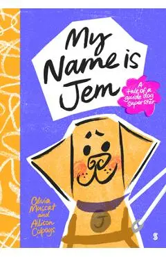 My Name Is Jem: A Tale of a Guide Dog Superstar - Olivia Muscat