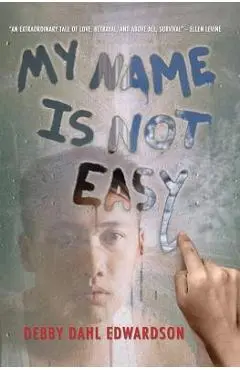 My Name Is Not Easy - Debby Dahl Edwardson