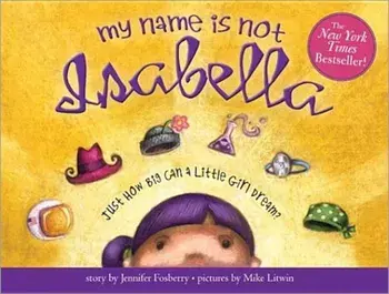 My Name Is Not Isabella: Just How Big Can a Little Girl Dream', Hardcover/Jennifer Fosberry