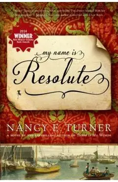My Name Is Resolute - Nancy E. Turner