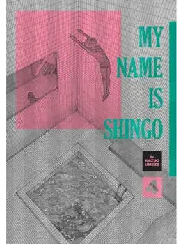 My Name Is Shingo: The Perfect Edition, Vol. 4, Hardback/Kazuo Umezz
