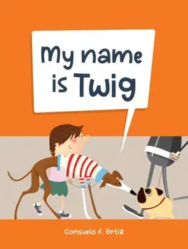 My Name is Twig, Hardback/Consuelo Fernandez Ortiz