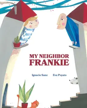 My Neighbor Frankie, Hardcover/Ignacio Sanz