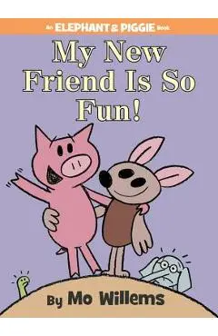 My New Friend Is So Fun! - Mo Willems