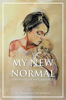 My New Normal: Surviving My Miscarriages, Paperback/Lorraine Frederick