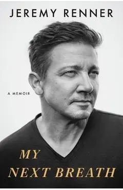 My Next Breath: A Memoir - Jeremy Renner