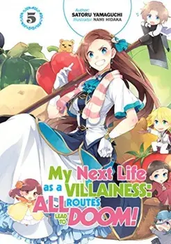 My Next Life as a Villainess: All Routes Lead to Doom! Volume 5. All Routes Lead to Doom! Volume 5, Paperback/Satoru Yamaguchi