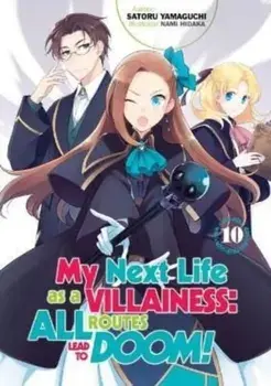 My Next Life as a Villainess: All Routes Lead to Doom! Volume 10, Paperback/Satoru Yamaguchi