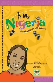 My Nigeria - People, Places and Culture, Paperback/Constance Omawumi Kola-Lawal