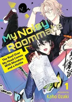My Noisy Roommate: The Roof Over My Head Comes With Monsters and a Hottie 1, Paperback/Kaho Ozaki
