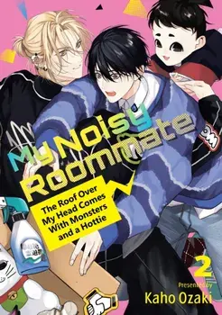My Noisy Roommate: The Roof Over My Head Comes With Monsters and a Hottie 2, Paperback/Kaho Ozaki