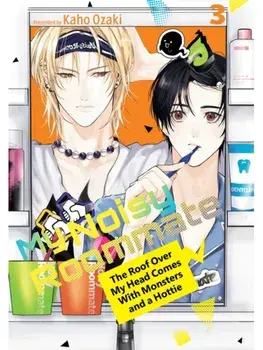 My Noisy Roommate: The Roof Over My Head Comes With Monsters and a Hottie 3, Paperback/Kaho Ozaki
