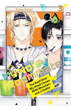 My Noisy Roommate: The Roof Over My Head Comes with Monsters and a Hottie 3 - Kaho Ozaki