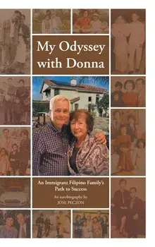 My Odyssey with Donna: An Immigrant Filipino Family's Path to Success, Hardcover/Jose Peczon