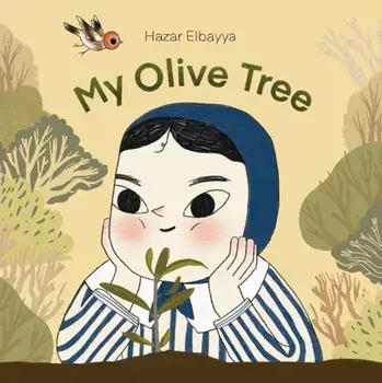 My Olive Tree, Hardback/Hazar Elbayya