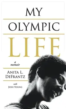 My Olympic Life: A Memoir, Hardcover/Anita L. Defrantz