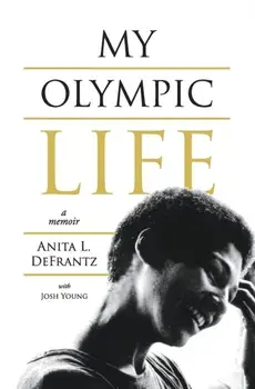 My Olympic Life: A Memoir, Paperback/Anita L. Defrantz