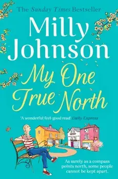 My One True North. the Top Five Sunday Times bestseller - discover the magic of Milly, Paperback/Milly Johnson