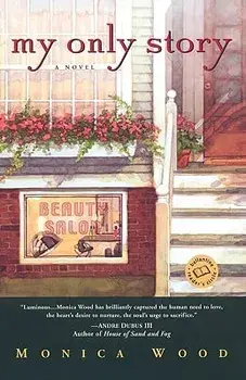 My Only Story, Paperback/Monica Wood