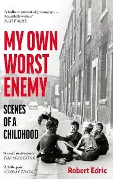 My Own Worst Enemy. Scenes of a Childhood, Paperback/Robert Edric