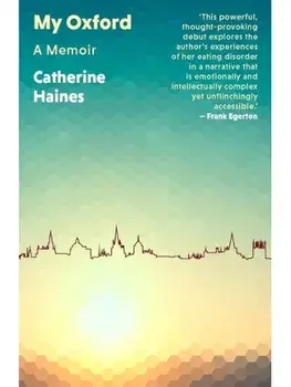 My Oxford. A Memoir, Paperback/Catherine Haines