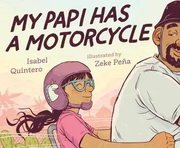 My Papi Has a Motorcycle, Hardcover/Isabel Quintero