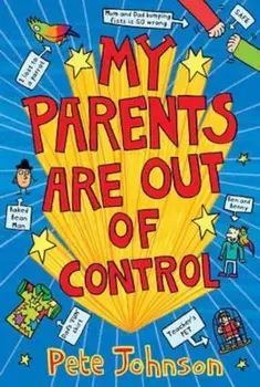 My Parents Are Out Of Control, Paperback/Pete Johnson