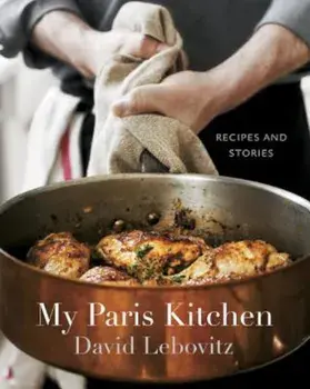 My Paris Kitchen: Recipes and Stories, Hardcover/David Lebovitz