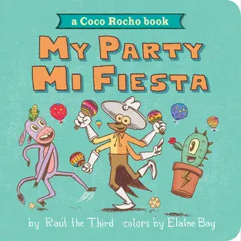 My Party, Mi Fiesta: A Coco Rocho Book, Board Books/Raúl The Third