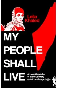 My People Shall Live, The Autobiography of a Revolutionary - George Hajjar