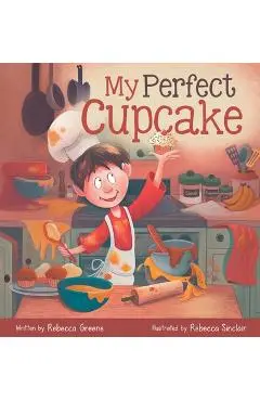 My Perfect Cupcake: A Recipe for Thriving with Food Allergies - Rebecca Greene