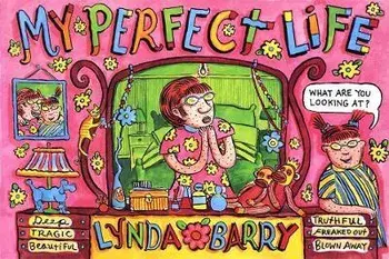My Perfect Life, Hardback/Lynda Barry
