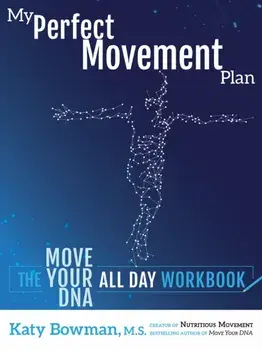 My Perfect Movement Plan. The Move Your DNA All Day Workbook, Paperback/Katy Bowman