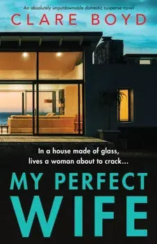 My Perfect Wife: An absolutely unputdownable domestic suspense novel, Paperback/Clare Boyd