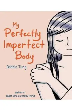 My Perfectly Imperfect Body - Debbie Tung