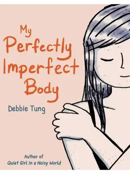 My Perfectly Imperfect Body, Paperback/Debbie Tung