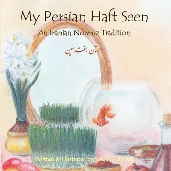 My Persian Haft Seen: An Iranian Nowruz Tradition, Paperback/Susanne Shirzad