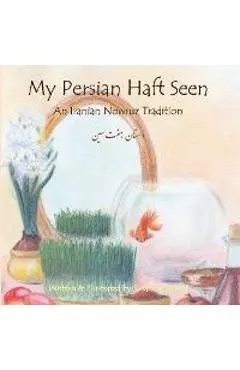 My Persian Haft Seen: An Iranian Nowruz Tradition - Susanne Shirzad