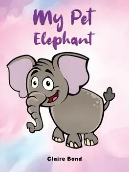 My Pet Elephant, Paperback/Claire Bond