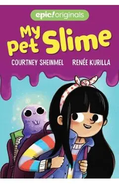 My Pet Slime - Courtney Sheinmel