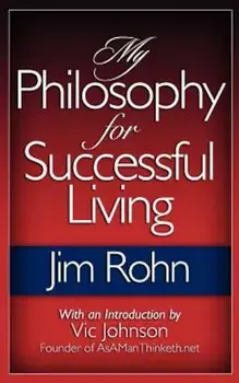My Philosophy for Successful Living, Paperback/Jim Rohn