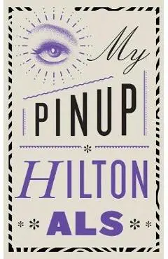 My Pinup - Hilton Als