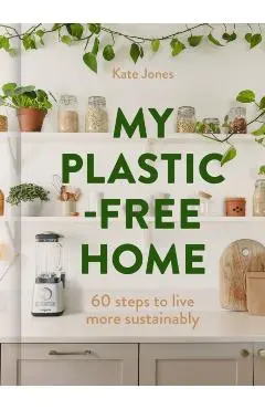 My Plastic-Free Home - Kate Jones
