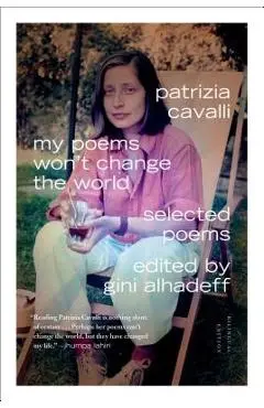 My Poems Won't Change the World - Patrizia Cavalli