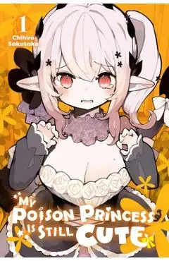 My Poison Princess Is Still Cute, Vol. 1 - Chihiro Sakutake