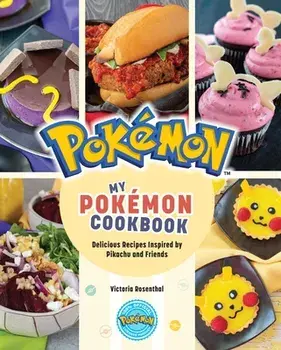 My Pokémon Cookbook: Delicious Recipes Inspired by Pikachu and Friends, Hardcover/Victoria Rosenthal