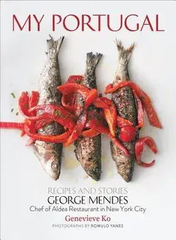 My Portugal: Recipes and Stories, Hardcover/George Mendes