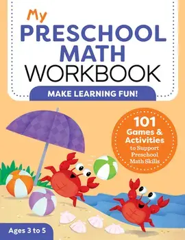 My Preschool Math Workbook: 101 Games and Activities to Support Preschool Math Skills, Paperback/Lena Attree
