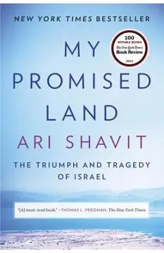 My Promised Land: The Triumph and Tragedy of Israel - Ari Shavit